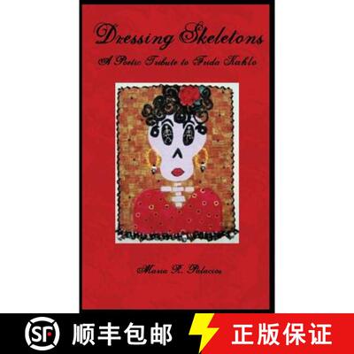 【3-4周达】Dressing Skeletons: A Poetic Tribute To Frida Kahlo [9780972648387]