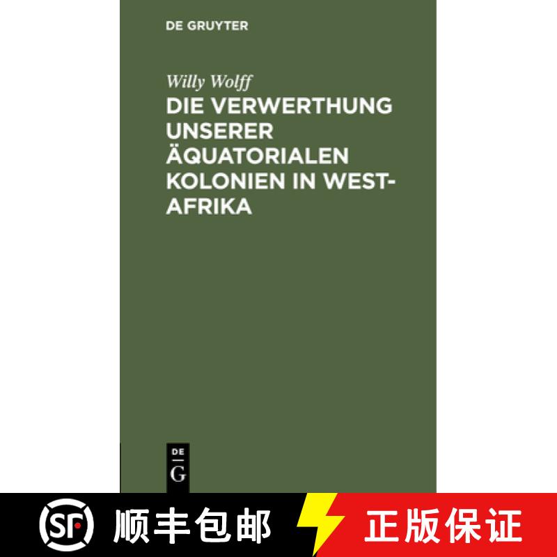 预订 Die Verwerthung Unserer AEquatorialen Kolonien in West-Afrika [9783112393994]