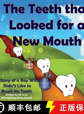 【3-4周达】The Teeth That Looked for a New Mouth: A Story of a Boy Who Didn't Like to Brush His Teeth [9781631875175]