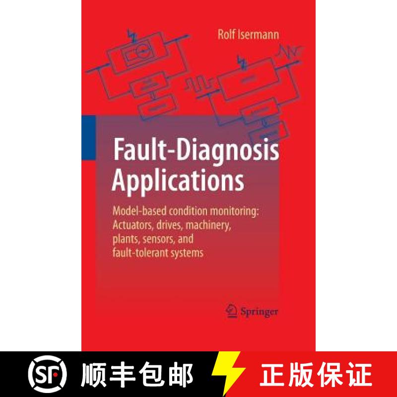 【3-4周达】Fault-Diagnosis Applications : Model-Based Condition Monitoring: Actuators, Drives, Machin... [9783642434761]