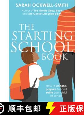 【3-4周达】The Starting School Book: How to Choose, Prepare for and Settle Your Child at School [9780349423791]