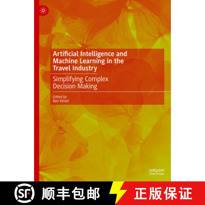 【4周达】Artificial Intelligence and Machine Learning in the Travel Industry: Simplifying Complex Dec... [9783031254550]