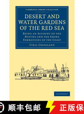 【3-4周达】Desert and Water Gardens of the Red Sea: Being an Account of the Natives and the Shore For... [9781108016018]