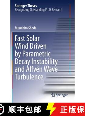 【3-4周达】Fast Solar Wind Driven by Parametric Decay Instability and Alfvén Wave Turbulence [9789811610295]