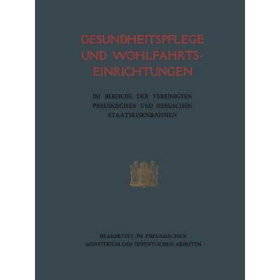 【4周达】Gesundheitspflege Und Wohlfahrtseinrichtungen: Im Bereiche Der Vereinigten Preufsischen Und ... [9783662335765]