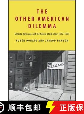 【3-4周达】The Other American Dilemma : Schools, Mexicans, and the Nature of Jim Crow, 1912-1953 [9781438484525]