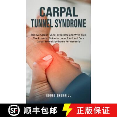 【3-4周达】Carpal Tunnel Syndrome: Relieve Carpal Tunnel Syndrome and Wrist Pain (The Essential Guide... [9781777950248]