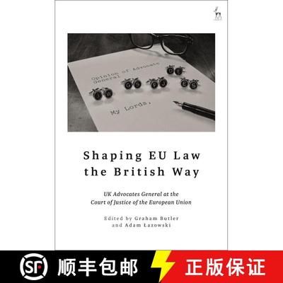 【3-4周达】Shaping EU Law the British Way: UK Advocates General at the Court of Justice of the Europe... [9781509950041]