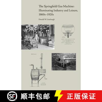 【3-4周达】精装 The Springfield Gas Machine: Illuminating Industry and Leisure, 1860s-1920s [9781572334915]
