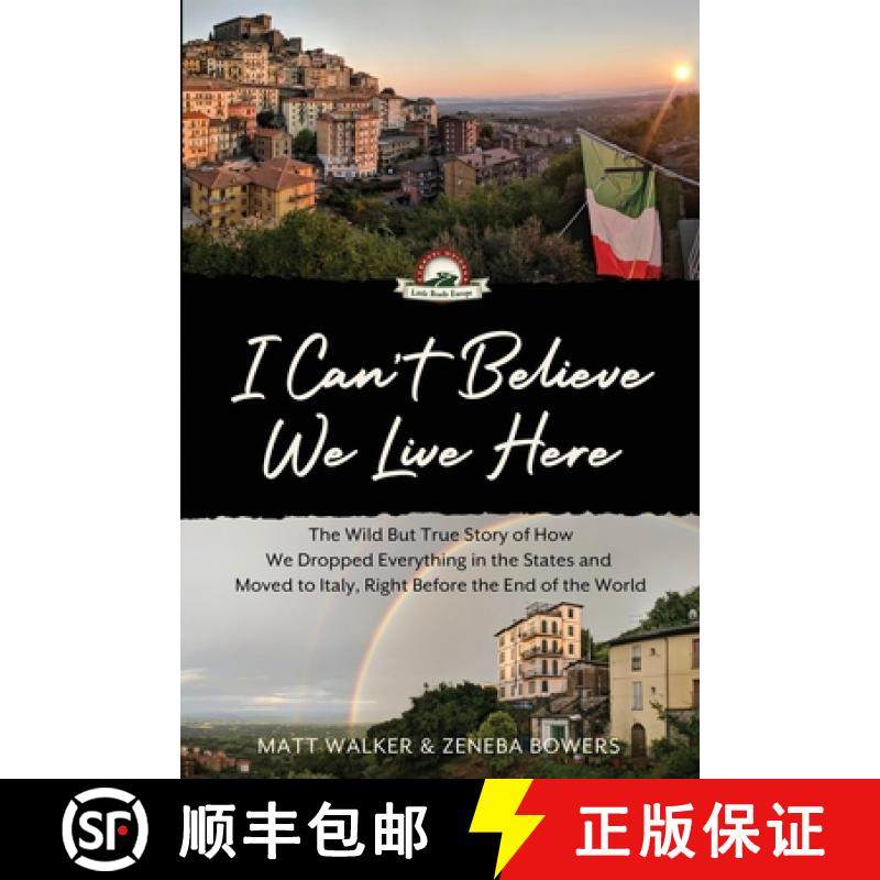 【3-4周达】I Can't Believe We Live Here: The Wild But True Story of How We Dropped Everything in the ... [9781088021255]