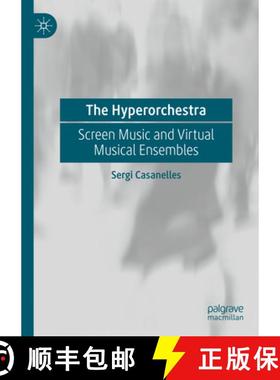 【3-4周达】The Hyperorchestra : Screen Music and Virtual Musical Ensembles [9783031751929]