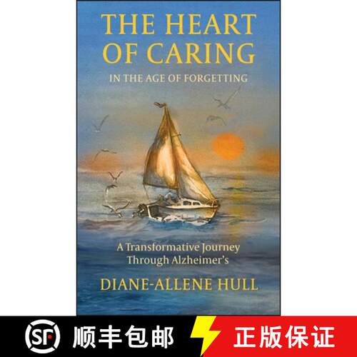 【3-4周达】The Heart of Caring in the Age of Forgetting – A Transformative Journey Through Alzheimer`s [9781626712515]