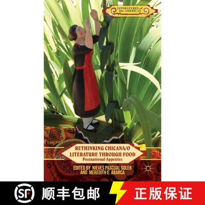 【3-4周达】精装 Rethinking Chicana/o Literature through Food: Postnational Appetites [9781137378590]