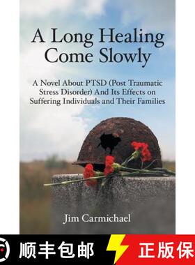 【3-4周达】A Long Healing Come Slowly: A Novel About PTSD (Post Traumatic Stress Disorder) And Its Ef... [9781489707970]
