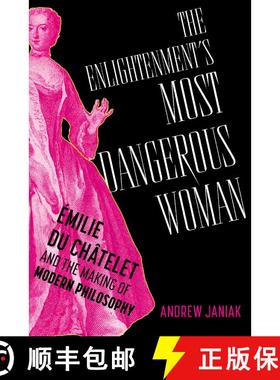 【3-4周达】The Enlightenment's Most Dangerous Woman: Émilie du Châtelet and the Making of Modern Ph... [9780197757987]