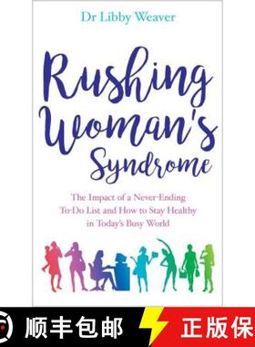 【3-4周达】Rushing Woman's Syndrome : The Impact of a Never-Ending To-Do List and How to Stay Healthy... [9781781808160]