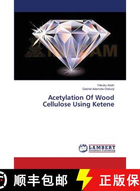 预订 Acetylation Of Wood Cellulose Using Ketene [9783659472596]
