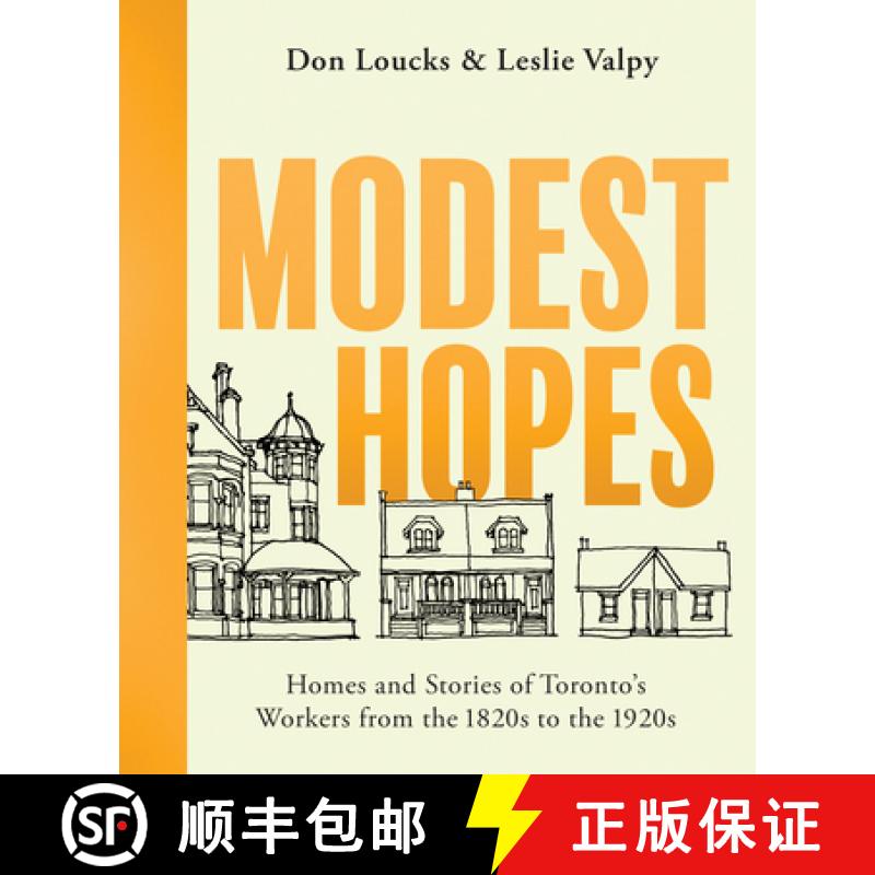 【2-3周达】Modest Hopes : Homes and Stories of Toronto's Workers from the 1820s to the 1920s [9781459745544]