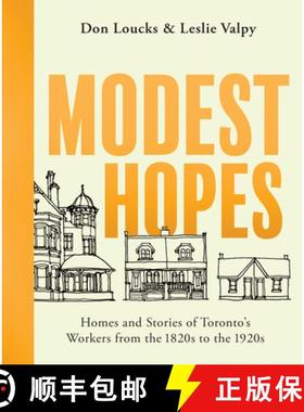 【3-4周达】Modest Hopes : Homes and Stories of Toronto's Workers from the 1820s to the 1920s [9781459745544]