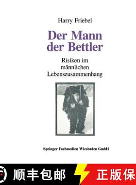【3-4周达】Der Mann, der Bettler : Risiken im männlichen Lebenszusammenhang [9783663096191]