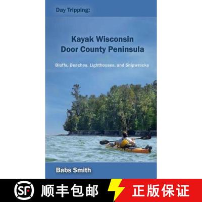 预订 Day Tripping: Kayak Wisconsin Door County Peninsula: Bluffs, Beaches, Lighthouses, and Shipwrecks [9780692433881]