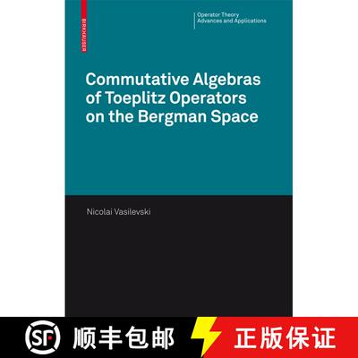 【3-4周达】Commutative Algebras of Toeplitz Operators on the Bergman Space [9783764387259]