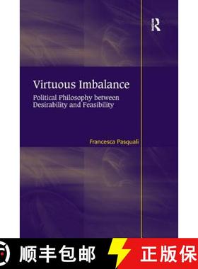 【3-4周达】Virtuous Imbalance: Political Philosophy between Desirability and Feasibility [9781138261549]