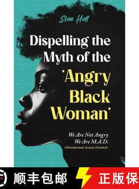 【3-4周达】Dispelling the Myth of the Angry Black Woman We Are Not Angry, We Are M.A.D. (Misunderstoo... [9781300892090]