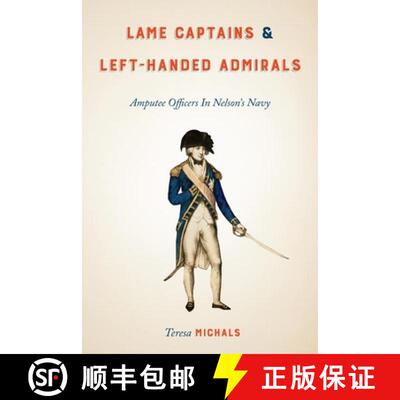 预订 精装 Lame Captains and Left–Handed Admirals – Amputee Officers in Nelson`s Navy [9780813946726]
