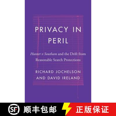 【3-4周达】精装 Privacy in Peril: Hunter V Southam and the Drift from Reasonable Search Protections [9780774862578]