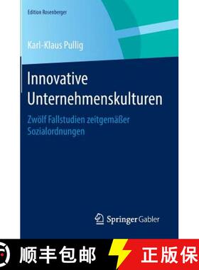 【3-4周达】Innovative Unternehmenskulturen : Zwölf Fallstudien zeitgemäßer Sozialordnungen [9783658079239]