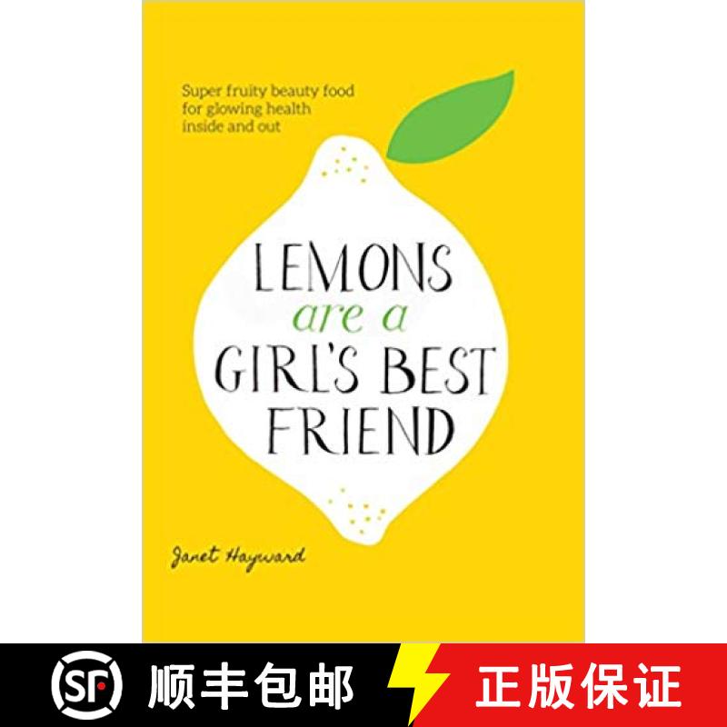 Lemons are a Girl's Best Friend: Super Fruity Beauty Food for Glowing Health Inside and Out [9781906761936]