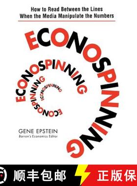【3-4周达】Econospinning:  How To Read Between The Lines When The Media Manipulate The Numbers [Wiley... [9780471735137]