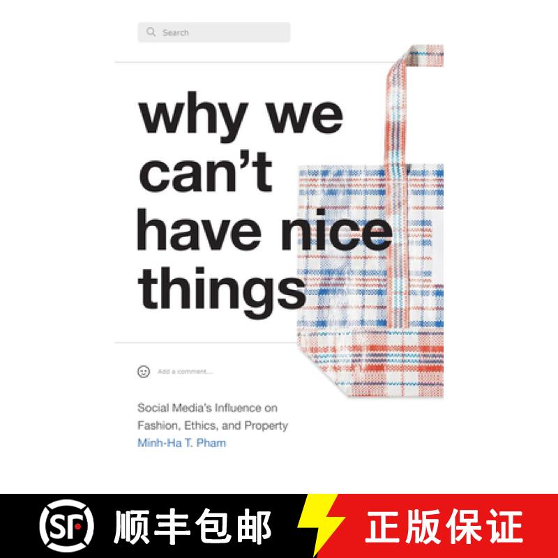 【3-4周达】Why We Can't Have Nice Things: Social Media's Influence on Fashion, Ethics, and Property [9781478015987]