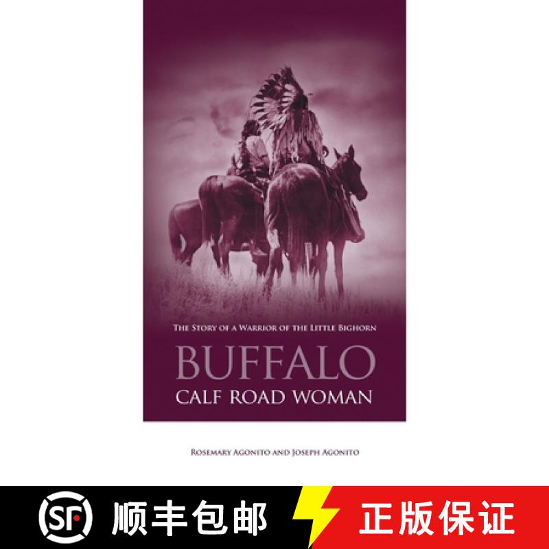 【3-4周达】Buffalo Calf Road Woman: The Story Of A Warrior Of The Little Bighorn, First Edition [9780762738175]