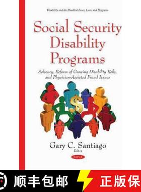 【3-4周达】Social Security Disability Programs: Solvency, Reform of Growing Disability Rolls, and Phy... [9781634825658]