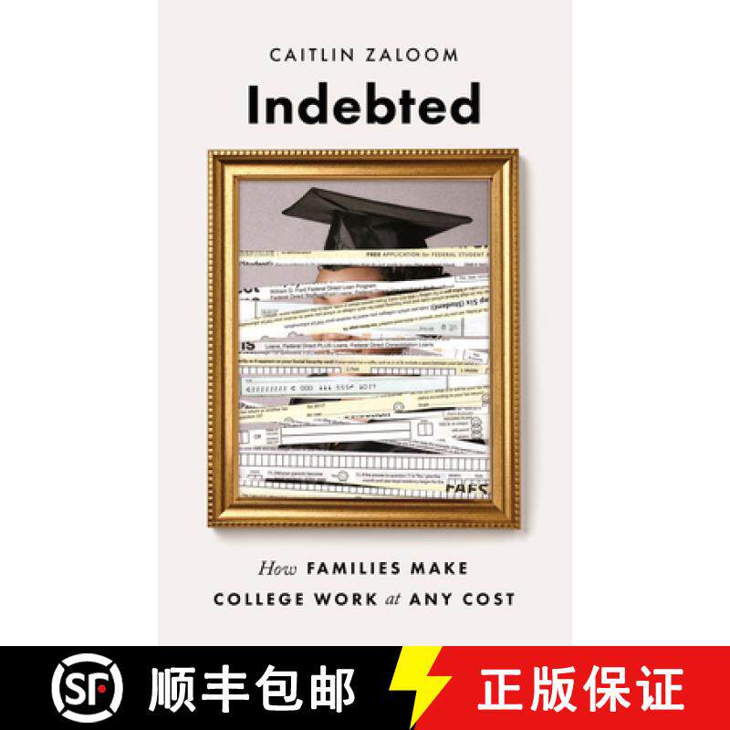【3-4周达】精装 Indebted – How Families Make College Work at Any Cost [9780691164311]