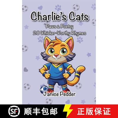 【3-4周达】Charlie's Cats: Paws & Poetry 20 Whisker-Worthy Rhymes [9781919166537]