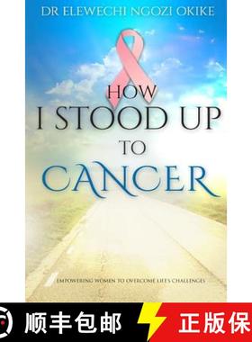 预订 How I stood Up to Cancer: Empowering Women to Overcome Life's Challenges [9780955936173]