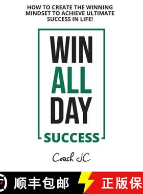 【3-4周达】Win All Day Success: Win All Day Success - How to Create the Winning Mindset to Achieve Ul... [9780578799278]