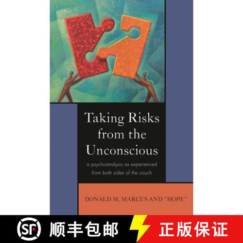 【3-4周达】Taking Risks from the Unconscious: A Psychoanalysis as Experienced from Both Sides of the ... [9780765704832]