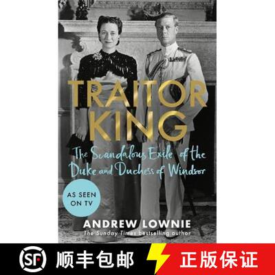 【3-4周达】精装 Traitor King: The Scandalous Exile of the Duke and Duchess of Windsor: AS FEATURED ON... [9781788704816]