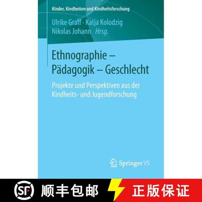 【3-4周达】Ethnographie - Pädagogik - Geschlecht : Projekte und Perspektiven aus der Kindheits- und ... [9783658072797]
