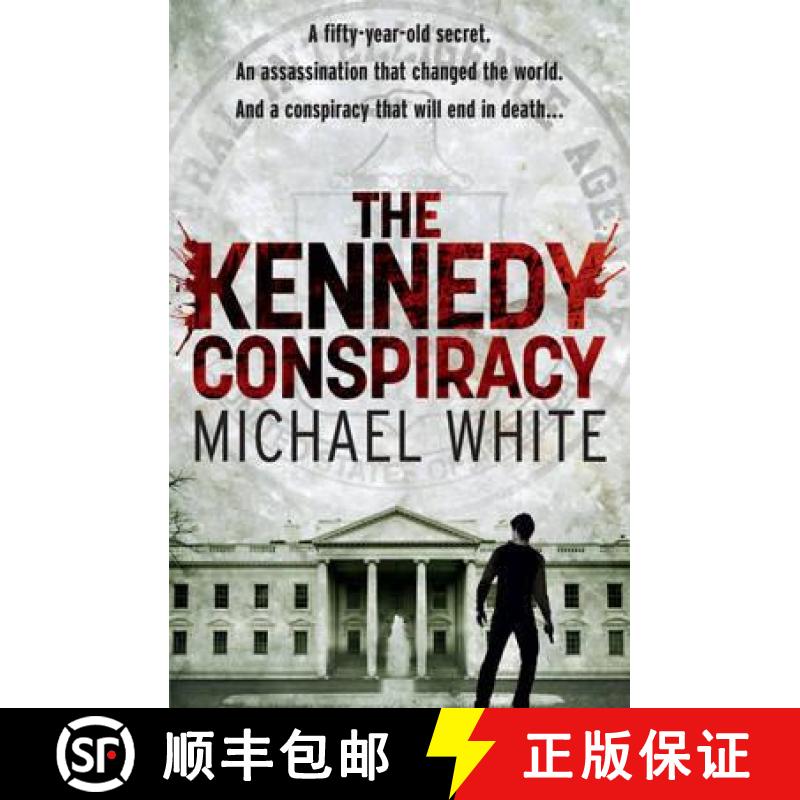 【3-4周达】The Kennedy Conspiracy : a fast-paced, all-action conspiracy thriller that will have you o... [9780099569275]