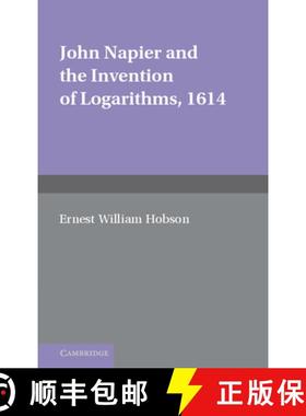 【3-4周达】John Napier and the Invention of Logarithms, 1614: A Lecture by E.W. Hobson [9781107624504]