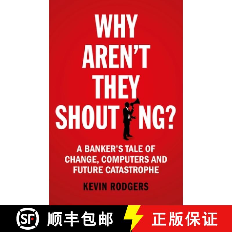 【4周达】Why Aren't They Shouting? : A Bankers Tale of Change, Computers and Perpetual Crisis [9781847941534]