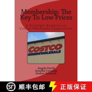 【3-4周达】Membership: The Key To Low Prices: A Strategic Analysis on Costco Wholesale Corporation [9781503293144]