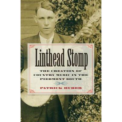 【4周达】Linthead Stomp: The Creation of Country Music in the Piedmont South [9780807886779]