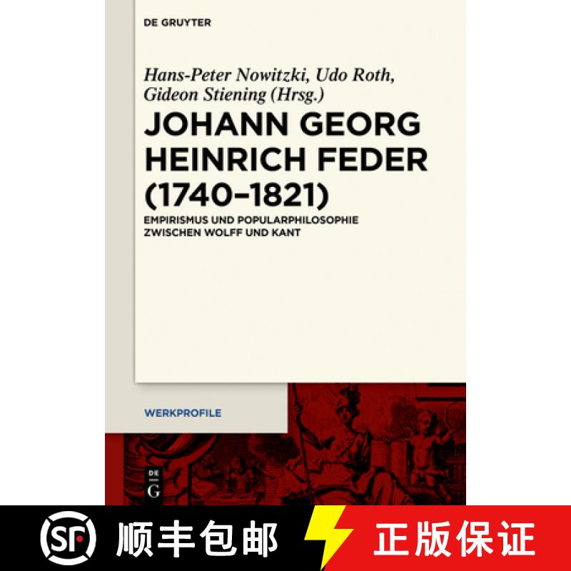 预订 Johann Georg Heinrich Feder (1740–1821)：Empirismus und Popularphilosophie zwischen Wolff und Kant [9783110484496]
