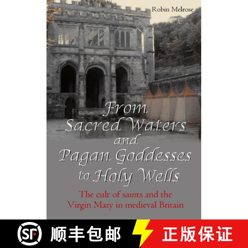 【2-3周达】From Sacred Waters and Pagan Goddesses to Holy Wells:   The cult of saints and the Virgin ... [9781326803667]